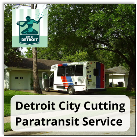Detroit City Cutting Paratransit Service. City of Detroit logo and paratransit bus in driveway